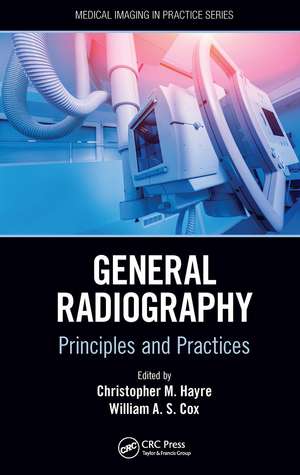 General Radiography: Principles and Practices de Christopher M. Hayre