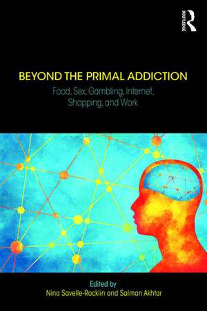 Beyond the Primal Addiction de Nina Savelle-Rocklin