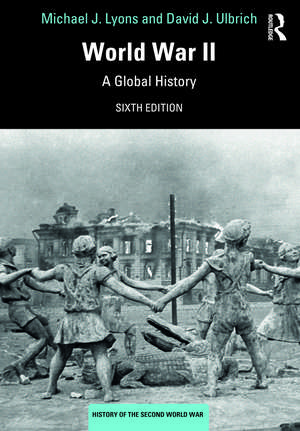 World War II: A Global History de Michael J. Lyons