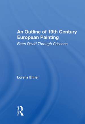 An Outline Of 19th Century European Painting: From David Through Cezanne de Lorenz Eitner