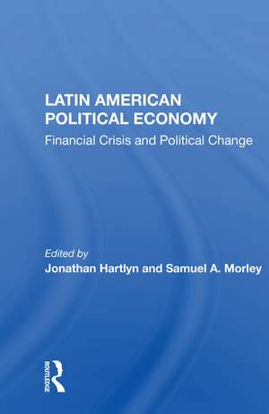 Latin American Political Economy: Financial Crisis And Political Change de Jonathan Hartlyn