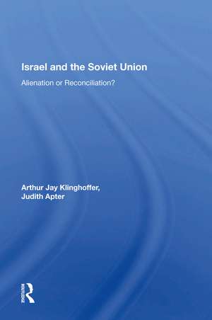 Israel And The Soviet Union: Alienation Or Reconciliation de Arthur J Klinghoffer