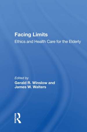 Facing Limits: Ethics And Health Care For The Elderly de Gerald R. Winslow