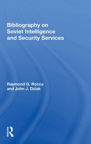 Bibliography On Soviet Intelligence And Security Services de Raymond G Rocca