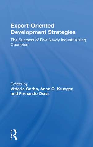 Export-oriented Development Strategies: The Success Of Five Newly Industrializing Countries de Vittorio Corbo