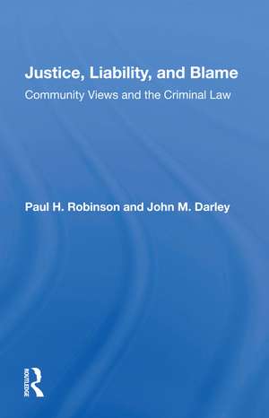 Justice, Liability, and Blame: Community Views and the Criminal Law de Paul H. Robinson