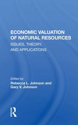 Economic Valuation Of Natural Resources: Issues, Theory, And Applications de Rebecca L. Johnson