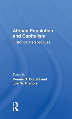 African Population And Capitalism: Historical Perspectives de Dennis D. Cordell