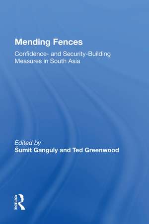 Mending Fences: Confidence- And Security-building Measures In South Asia de Sumit Ganguly