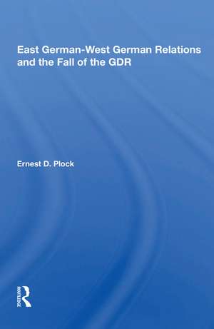 East German-West German Relations and the Fall of the GDR de Ernest D. Plock