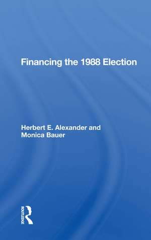 Financing the 1988 Election de Herbert E. Alexander