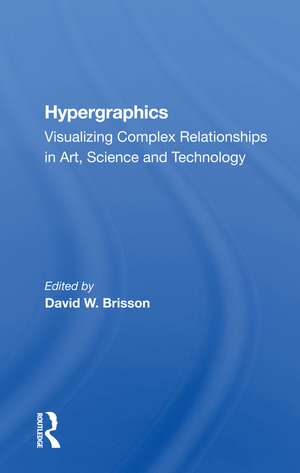 Hypergraphics: Visualizing Complex Relationships In Arts, Science, And Technololgy de David Brisson