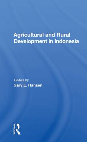 Agricultural And Rural Development In Indonesia de Gary E Hansen