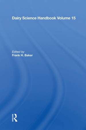 Dairy Science Handbook: Vol. 15 de Frank H. Baker