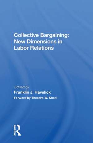 Collective Bargaining: New Dimensions in Labor Relations de Franklin J. Havelick