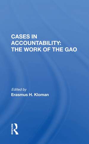 Cases in Accountability: the Work of the Gao de Erasmus H. Kloman