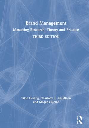 Brand Management: Mastering Research, Theory and Practice de Tilde Heding