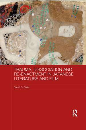 Trauma, Dissociation and Re-enactment in Japanese Literature and Film de David Stahl