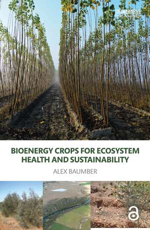 Bioenergy Crops for Ecosystem Health and Sustainability de Alex Baumber