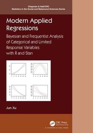 Modern Applied Regressions: Bayesian and Frequentist Analysis of Categorical and Limited Response Variables with R and Stan de Jun Xu