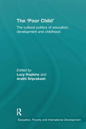 The 'Poor Child': The cultural politics of education, development and childhood de Lucy Hopkins