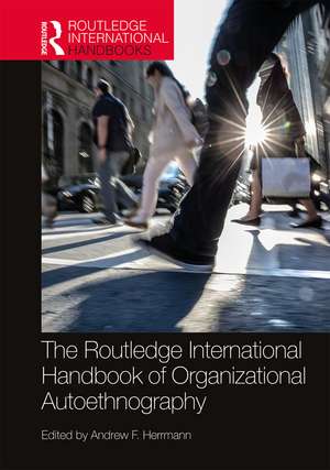 The Routledge International Handbook of Organizational Autoethnography de Andrew Herrmann