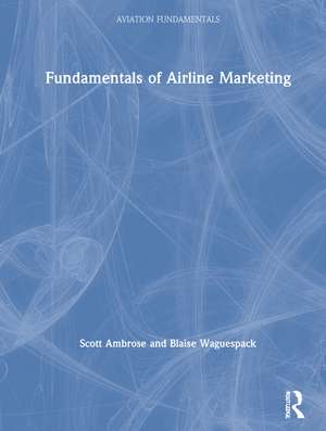 Fundamentals of Airline Marketing de Scott Ambrose