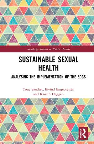 Sustainable Sexual Health: Analysing the Implementation of the SDGs de Tony Sandset