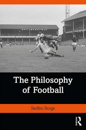 The Philosophy of Football de Steffen Borge