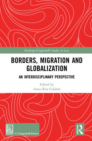 Borders, Migration and Globalization: An Interdisciplinary Perspective de Anna Rita Calabrò