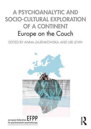 A Psychoanalytic and Socio-Cultural Exploration of a Continent: Europe on the Couch de Anna Zajenkowska