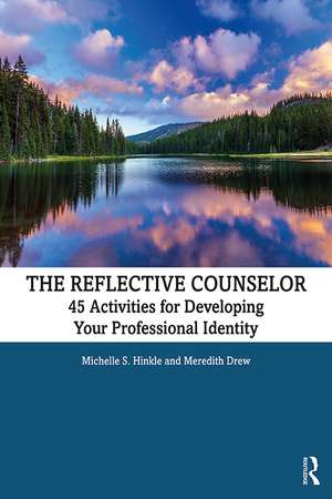 The Reflective Counselor: 45 Activities for Developing Your Professional Identity de Michelle S. Hinkle