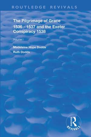 The Pilgrimage of Grace, 1536-1537, and, The Exeter Conspiracy, 1538: Volume 1 de Madeleine Hope Dodds