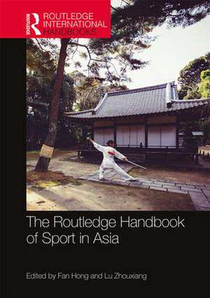 The Routledge Handbook of Sport in Asia de Fan Hong