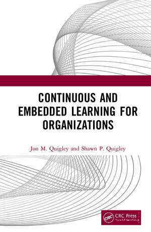 Continuous and Embedded Learning for Organizations de Jon M. Quigley