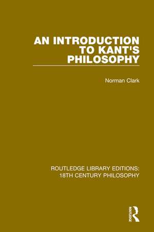 An Introduction to Kant's Philosophy de Norman Clark