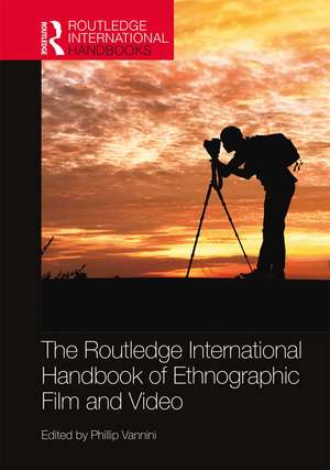 The Routledge International Handbook of Ethnographic Film and Video de Phillip Vannini