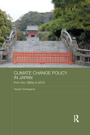 Climate Change Policy in Japan: From the 1980s to 2015 de Yasuko Kameyama