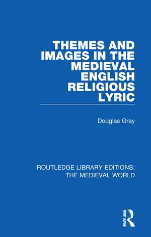 Themes and Images in the Medieval English Religious Lyric de Douglas Gray