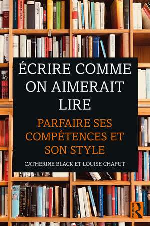 Écrire comme on aimerait lire: Parfaire ses compétences et son style de Catherine Black