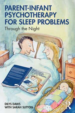 Parent-Infant Psychotherapy for Sleep Problems: Through the Night de Dilys Daws