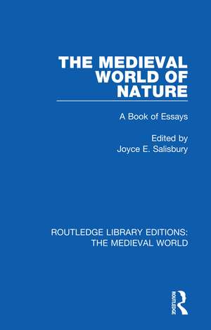 The Medieval World of Nature: A Book of Essays de Joyce E. Salisbury