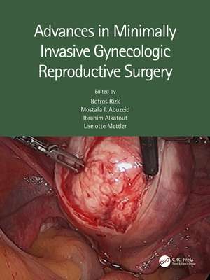 Advances in Minimally Invasive Gynecologic Reproductive Surgery de Botros Rizk