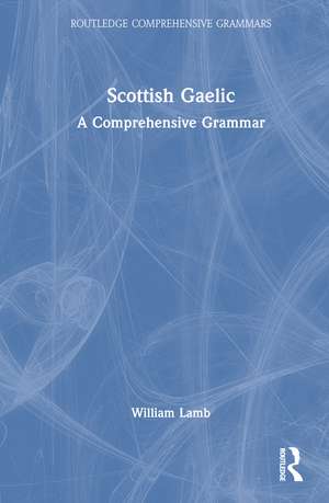 Scottish Gaelic: A Comprehensive Grammar de William Lamb