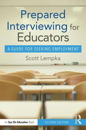 Prepared Interviewing for Educators: A Guide for Seeking Employment de Scott Lempka