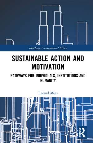 Sustainable Action and Motivation: Pathways for Individuals, Institutions and Humanity de Roland Mees