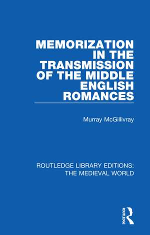 Memorization in the Transmission of the Middle English Romances de Murray McGillivray