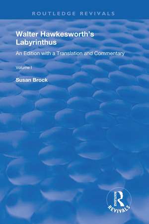 Walter Hawkesworth's Labyrinthus: An Edition with a Translation and Commentary Volume I de Walter Hawkesworth