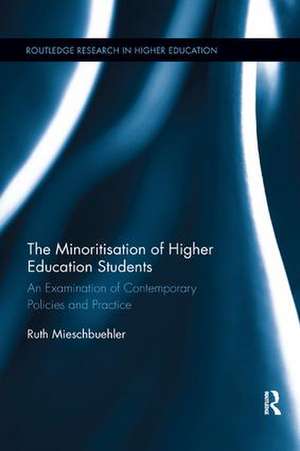 The Minoritisation of Higher Education Students: An Examination of Contemporary Policies and Practice de Ruth Mieschbuehler