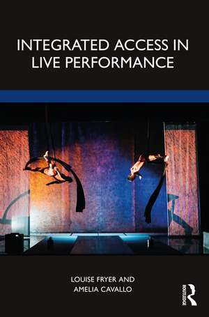 Integrated Access in Live Performance de Louise Fryer